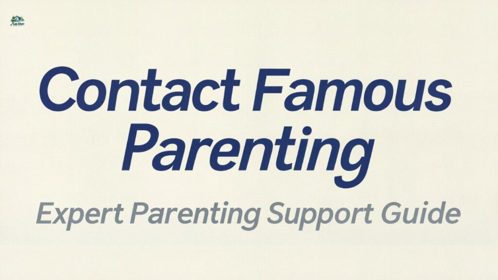 Contact Famous Parenting: Expert Parenting Support Guide