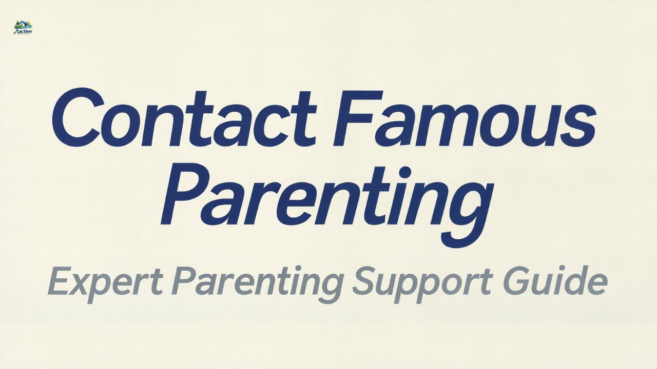Contact Famous Parenting: Expert Parenting Support Guide