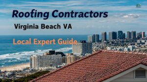 Roofing Contractors Virginia Beach VA: Local Expert Guide