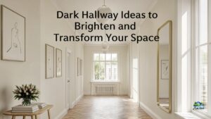 Dark Hallway Ideas to Brighten and Transform Your Space